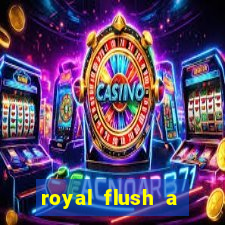 royal flush a maior jogada do poker